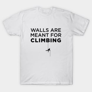 Walls Are Meant For Climbing T-Shirt